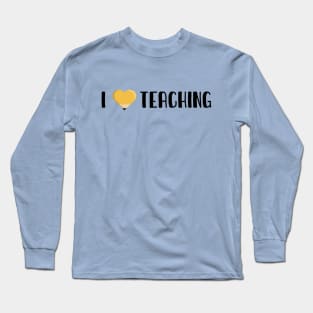 I Love Teaching Long Sleeve T-Shirt